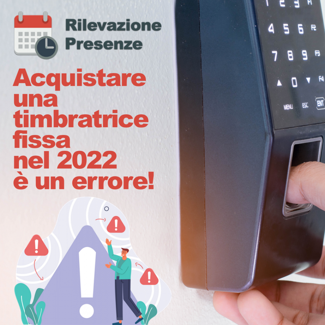 Acquistare una timbratrice fissa nel 2022 è un errore